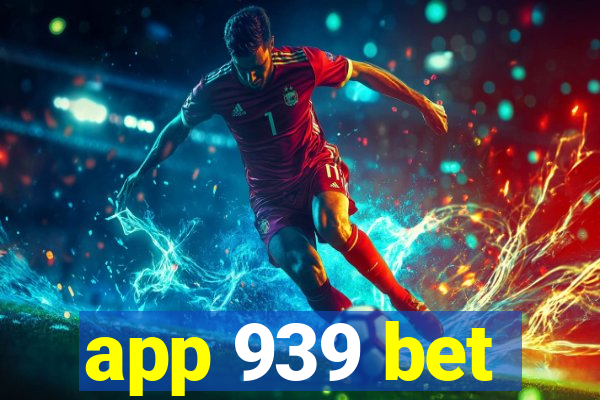 app 939 bet